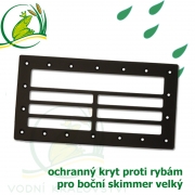 Boční skimmer velký, krytka proti rybám