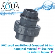 PVC šroubení, rozpojitelné, profi 16 bar, externí závit 2 na 2 interní lepení