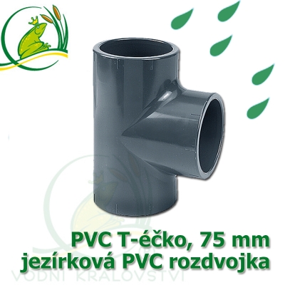 PVC T-éčko, 75 mm, jezírková rozdvojka, lepení/lepení