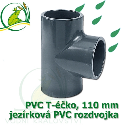 PVC T-éčko, 110 mm, jezírková rozdvojka, lepení/lepení