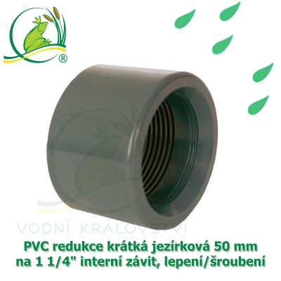 PVC redukce krátká jezírková 50 mm na 1 1/4" interní závit, lepení/šroubení