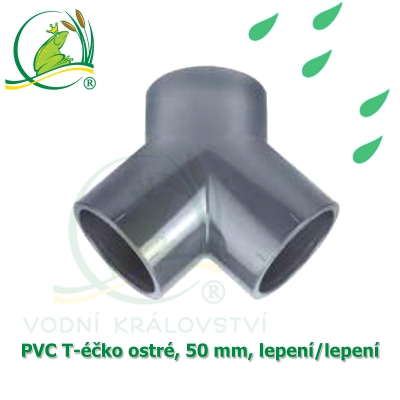 PVC T-éčko ostré, 50 mm, oboustranně lepící jezírková rozdvojka na hadice a PVC trubky 50 mm